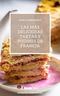 Paula Fernandez: Las más deliciosas tartas y pudines de Francia 