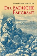 Henrik von Köller: Der badische Emigrant: Historischer Roman ★★★★★