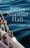 James Norman Hall: James Norman Hall - Ultimate Collection 