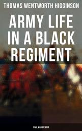 Army Life in a Black Regiment - Civil War Memoir