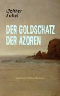 Walther Kabel: Der Goldschatz der Azoren (Science-Fiction-Roman) 