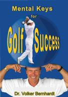 Volker Bernhardt: Golf - Mental Keys for Golf Success ★★★★