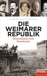 Die Weimarer Republik - Deutschlands erste Demokratie - - Ein SPIEGEL-Buch