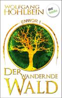 Wolfgang Hohlbein: Enwor - Band 1: Der wandernde Wald ★★★★