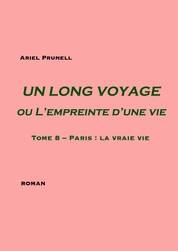 Un LONG VOYAGE ou L'empreinte d'une vie - Tome 8 - Tome 8 - Paris : la vraie vie
