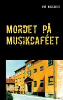Ove Wahlqvist: Mordet på Musikcaféet 
