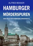 Alfred Bekker: Hamburger Mörderspuren: Zwei Fälle für Kommissar Jörgensen 21 ★★★★