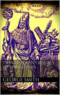 George Smith: The Chaldean oracles of the Genesis 