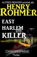 Alfred Bekker: East Harlem Killer: Thriller 