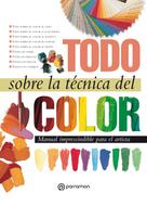 Equipo Parramón Paidotribo: Todo sobre la técnica del color 