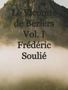 Frédéric Soulié: Le Vicomte de Béziers Vol. I 