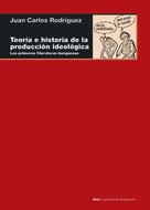 Juan Carlos Rodríguez: Teoría e historia de la producción ideológica 
