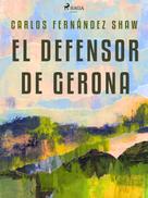 Carlos Fernández Shaw: El defensor de Gerona 