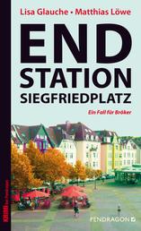Endstation Siegfriedplatz - Ein Fall für Bröker