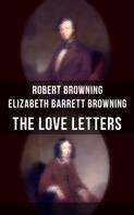 Robert Browning: The Love Letters of Elizabeth Barrett Browning & Robert Browning 