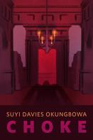 Suyi Davies Okungbowa: Choke 