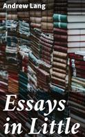 Andrew Lang: Essays in Little 