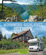 Wohnmobil-Highlights Osteuropa. Die schönsten Routen zwischen dem Baltikum und Albanien. - Reisebildband mit Infos zu Stellplätzen und Campingplätzen inkl. GPS-Koordinaten.
