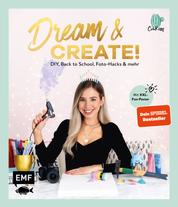 Dream & Create mit Cali Kessy - DIY, Back to School, Foto-Hacks und mehr – Mit XXL-Fan-Poster vom erfolgreichen YouTube-Star