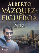 Alberto Vazquez Figueroa: Sha 