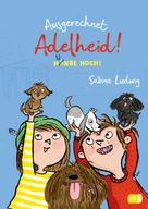 Sabine Ludwig: Ausgerechnet Adelheid! - Hunde hoch! ★★★★★