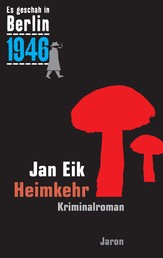 Heimkehr - Kappes 19. Fall. Kriminalroman (Es geschah in Berlin 1946)
