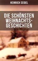 Heinrich Seidel: Die schönsten Weihnachtsgeschichten von Heinrich Seidel ★★★