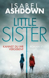 Little Sister - Kannst du ihr vergeben? - Roman