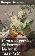 Prosper Jourdan: Contes et poésies de Prosper Jourdan: 1854-1866 