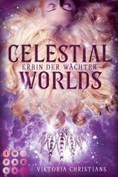 Celestial Worlds (Erbin der Wächter 2) - Magische Urban Fantasy über den Kampf gegen dunkle Seelen und ein folgenschweres Erbe