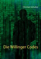 Christian Schultze: Die Willinger Codes 