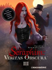 Seraphim: VERITAS OBSCURA - Band 3 der Seraphim:Vampirsaga