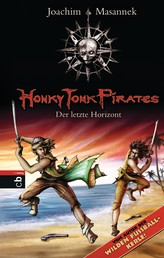 Honky Tonk Pirates - Der letzte Horizont - Band 6