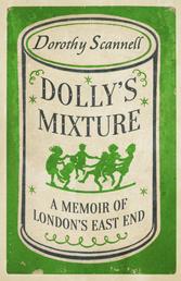 Dolly's Mixture - A Memoir of London's East End