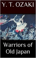 Yei Theodora Ozaki: Warriors of Old Japan 