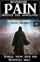 Steve Salomo: Schrei, wenn dich der Werwolf holt: Reverend Pain 2: Priester der Apokalypse 