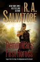 R.A. Salvatore: DemonWars: First Heroes 