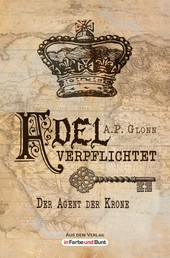 Adel verpflichtet - Der Agent der Krone - im Vereinigten Königreich angesiedelter Steampunk-Roman
