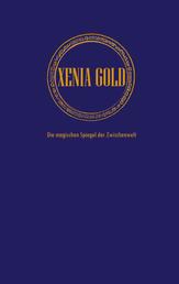 Xenia Gold - Die magischen Spiegel der Zwischenwelt