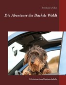 Reinhard Decker: Die Abenteuer des Dackels Waldi 