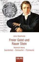Freier Geist und rauer Stein - Heinrich Heine. Querdenker - Sinnsucher - Freimaurer