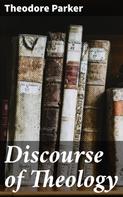 Theodore Parker: Discourse of Theology 