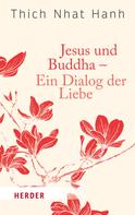 Thich Nhat Hanh: Jesus und Buddha - Ein Dialog der Liebe ★★★★