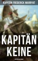 Frederick Marryat: Kapitän Keine: Historischer Roman 
