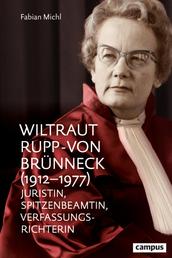 Wiltraut Rupp-von Brünneck (1912–1977) - Juristin, Spitzenbeamtin, Verfassungsrichterin