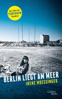 Irene Moessinger: Berlin liegt am Meer ★★★★