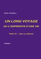 Ariel Prunell: UN LONG VOYAGE ou L'empreinte d'une vie - tome 31 