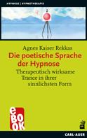 Agnes Kaiser Rekkas: Die poetische Sprache der Hypnose 