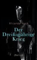 Ricarda Huch: Der Dreißigjährige Krieg (Teil 1-3) 