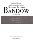 Stephan Richard Bandow: Gedanken zur Verbesserung des Staatswesens 